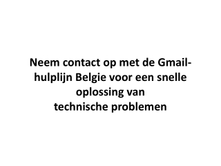 Neem contact op met de Gmail-hulplijn Belgie voor een snelle oplossing van technische problemen
