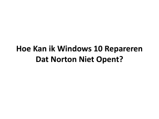 Hoe Kan ik Windows 10 Repareren Dat Norton Niet Opent?