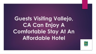 Guests Visiting Vallejo, CA Can Enjoy A Comfortable Stay At An Affordable Hotel