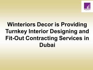 Winteriors decor is providing turnkey interior designing and fit out contracting services in dubai