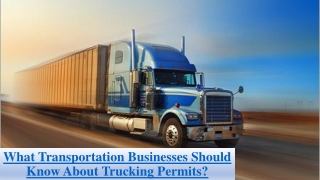 What Transportation Businesses Should Know About Trucking Permits?