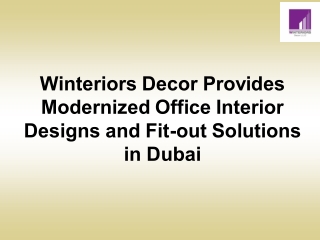 Winteriors decor provides modernized office interior designs and fit out solutions in dubai