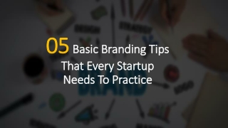 5 Basic Branding Tips That Every Startups Need To Practice