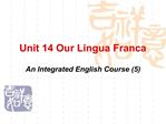 Unit 14 Our Lingua Franca