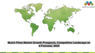 Mulch Films Market Growth Prospects, Competitive Landscape and Forecast, 2020