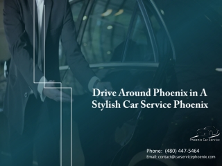 Drive Around Phoenix in A Stylish Car Service Phoenix