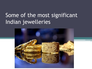 Some of the most significant Indian jewelleries