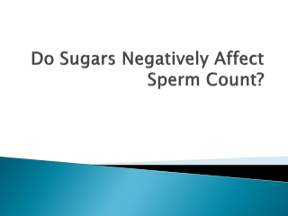 Do Sugars Negatively Affect Sperm Count?