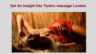 Get An Insight Into Tantric massage In London