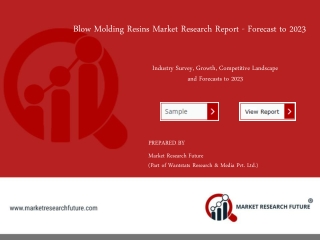 Blow Molding Resins Market - Analysis, Growth, Forecast, Share, Scope, Industry Size, Insights and Outlook 2023