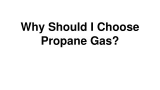 Why should I choose propane gas?
