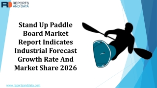 Stand Up Paddle Board Market Size,  Growth and Future Forecasts to 2026