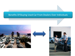Benefits Of Buying Used Car From Dealers Over Individuals