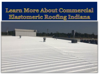 Learn More About Commercial Elastomeric Roofing Indiana