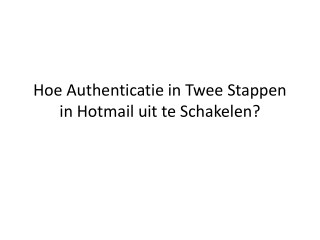 Hoe Authenticatie in Twee Stappen in Hotmail uit te Schakelen?