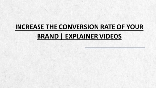 Increase the Conversion Rate of Your Brand | Explainer Videos
