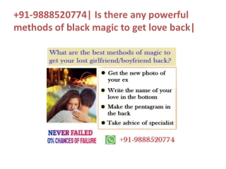 91-9888520774| Is there any powerful methods of black magic to get love back|