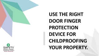 Use the right door finger protection device for childproofing your property.