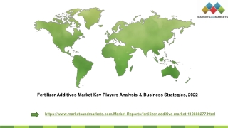 Fertilizer Additives Market Key Players Analysis and Business Development Strategies, 2022 