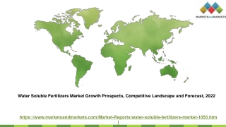 Water Soluble Fertilizers Market Growth Prospects, Competitive Landscape and Forecast, 2022