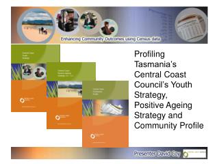 Profiling Tasmania’s Central Coast Council’s Youth Strategy, Positive Ageing Strategy and Community Profile