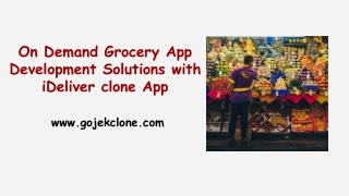 On Demand Grocery App Development Solutions with iDeliver clone App