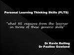 Personal Learning Thinking Skills PLTS Dr Kevin Reiling Dr Pauline Gowland