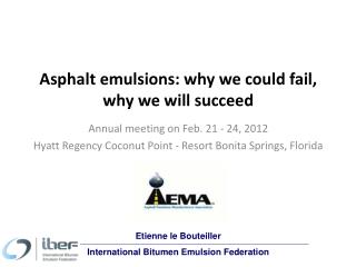 Asphalt emulsions: why we could fail, why we will succeed