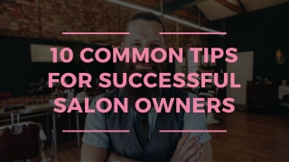 10 Common Tips for Successful Salon Owners