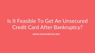 Is It Feasible To Get An Unsecured Credit Card After Bankruptcy?