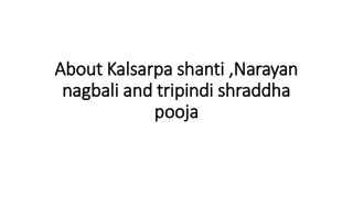 About Kalsarpa shanti ,Narayan nagbali and tripindi shraddha pooja