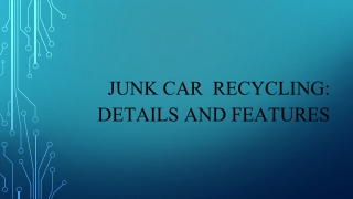 Junk Car Recycling: Details And Features