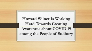 Howard Wilner Is Working Hard Towards Creating Awareness about COVID 19 among the People of Sudbury