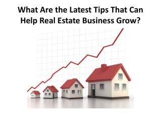 What Are the Latest Tips That Can Help Real Estate Business Grow?