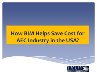 How BIM Helps to Save Cost in AEC Industry ? | Tejjy Inc.