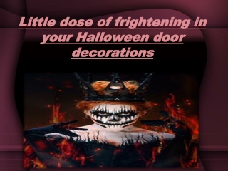 Little dose of frightening in your Halloween door decorations