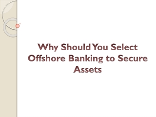 Why Should You Select Offshore Banking to Secure Assets