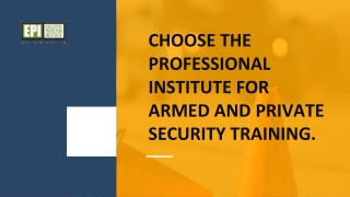 Choose the professional institute for armed and private security training.