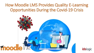 How Moodle LMS Provides Quality E-Learning Opportunities During the Covid-19 Crisis