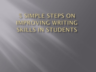 5 Simple Steps on Improving Writing Skills in Students