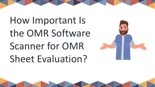 How important is the OMR software scanner for OMR sheet evaluation?