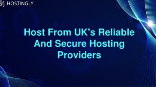 Host from reliable hosting providers in the UK - Hostingly