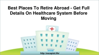 Best Places To Retire Abroad - Get Full Details On Healthcare System Before Moving