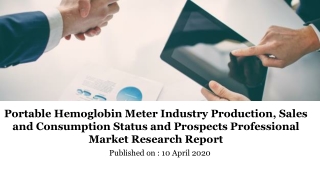 Portable Hemoglobin Meter Industry Production, Sales and Consumption Status and Prospects Profess