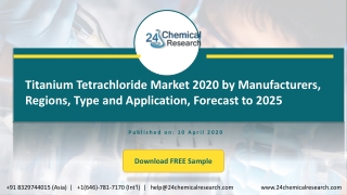 Titanium Tetrachloride Market 2020 by Manufacturers, Regions, Type and Application, Forecast to 2025