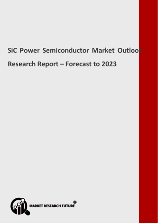 SiC Power Semiconductor Market Outlook Revenue Growth Predicted by 2020-2023