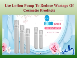 Use Lotion Pump To Reduce Wastage Of Cosmetic Products