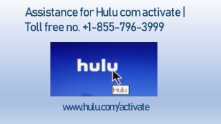 Assistance for Hulu com activate | Toll free no.  1-855-796-3999