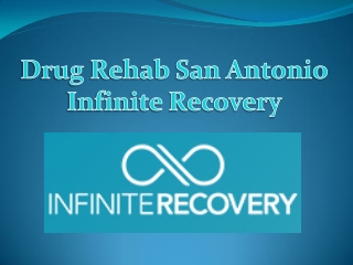 Drug Rehab Treatment Center in San Antonio Infinite Recovery