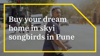 Buy your dream home in skyi songbirds in Pune